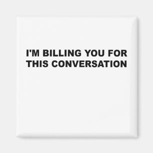 Aimant Je vous facture pour cette conversation drôle avoc
