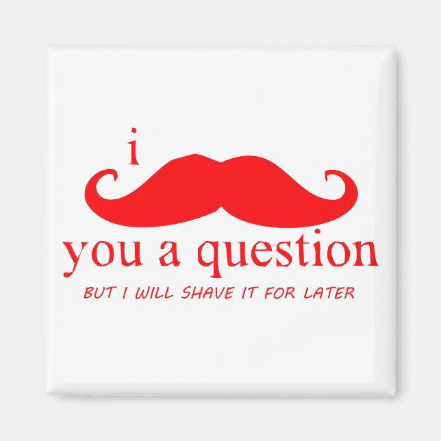 Aimant Je Vous Moustache Une Question (Devant)