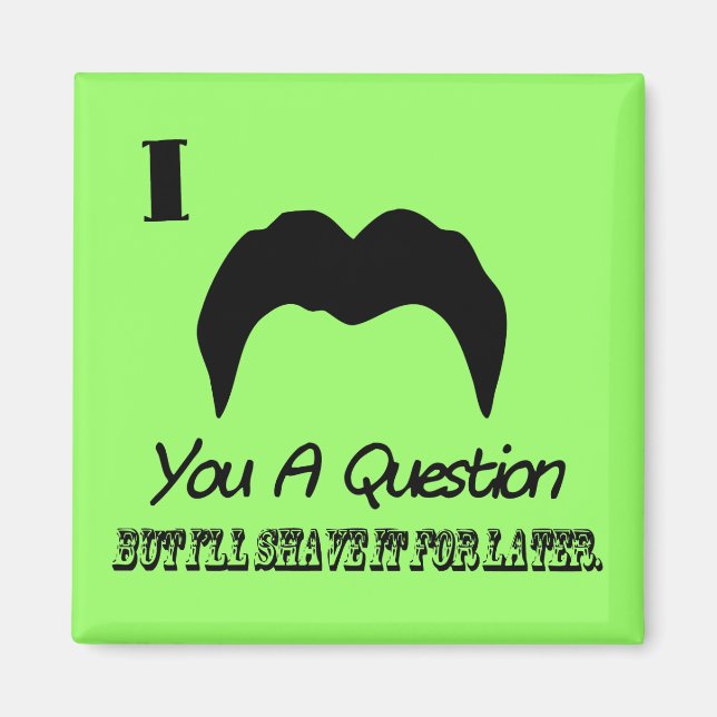 Aimant Je Vous Moustache Une Question (Devant)