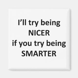 Aimant J'essayerai d'être Nice si vous essayez d'être