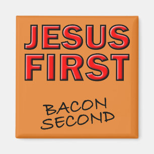 Aimant Jésus chrétien d'abord bacon deuxième