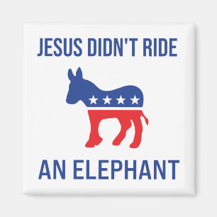 Aimant Jesus Didn't Ride An Elephant Democratic Donkey