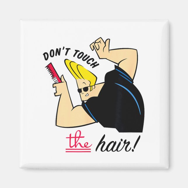 Aimant Johnny Bravo Don't Touch The Hair!  (Devant)