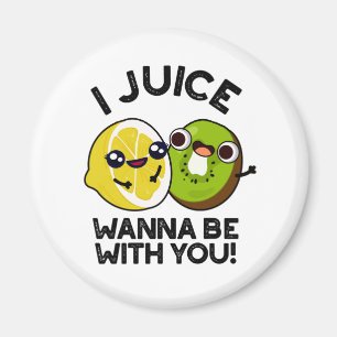 Aimant Jus Veux Être Avec Vous Drôle Pun Fruit