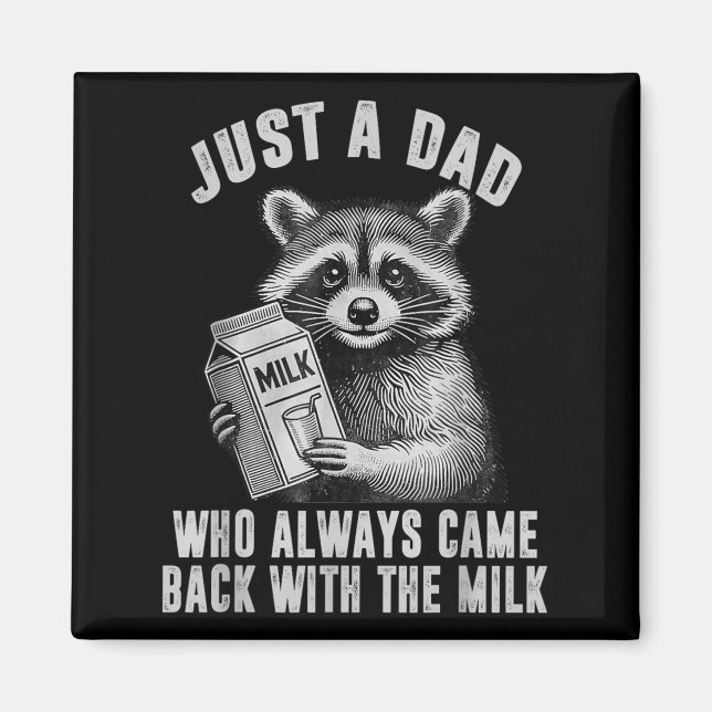Aimant Just A Dad Who Always Came Back With The Milk  (Devant)