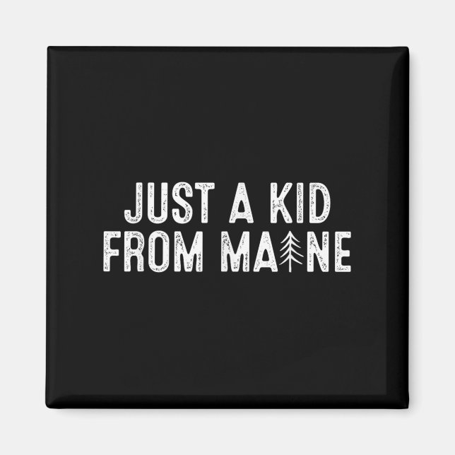 Aimant Just A Kid From Maine Simple Quote Root  (Devant)