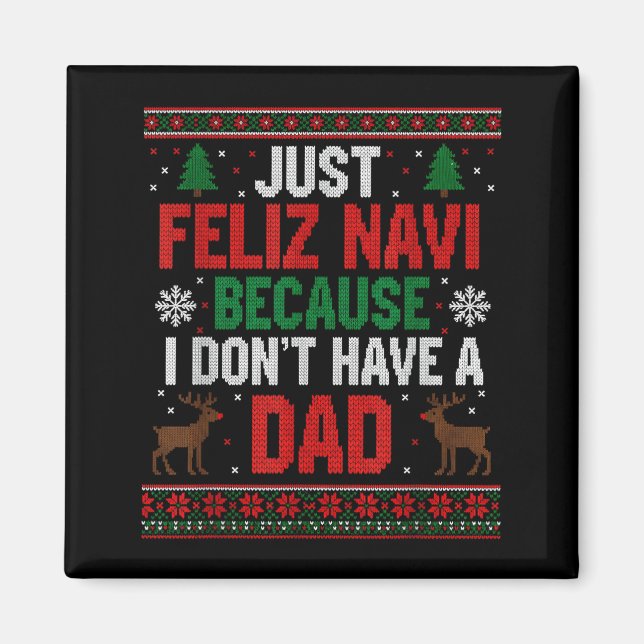 Aimant Just Feliz Navi Because I Don't Have A Dad Ugly Xm (Devant)