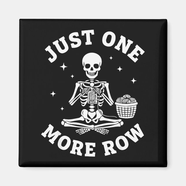 Aimant Just One More Row Crochet Skeleton Crocheting Knit (Devant)