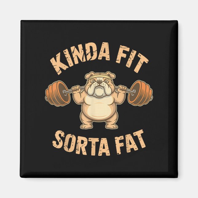 Aimant Kinda Fit Sorta Fat - Funny Gym Dog Weightlifting  (Devant)
