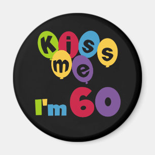 Aimant Kiss Me I'm 60 Anniversaire Tshirts et cadeaux