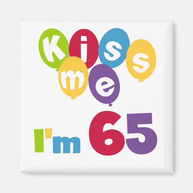 Aimant Kiss Me I'm 65 Anniversaire T-shirts et cadeaux (Devant)