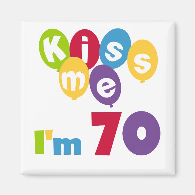 Aimant Kiss Me I'm 70 Anniversaire T-shirts et cadeaux (Devant)