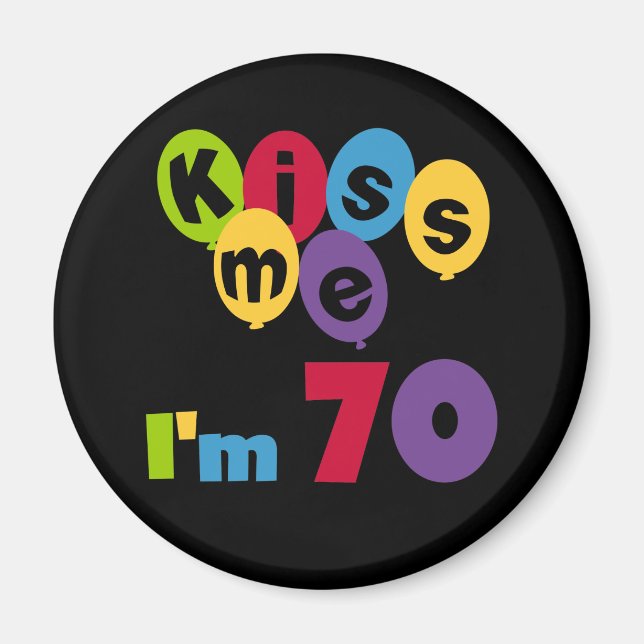Aimant Kiss Me I'm 70 Anniversaire T-shirts et cadeaux (Devant)