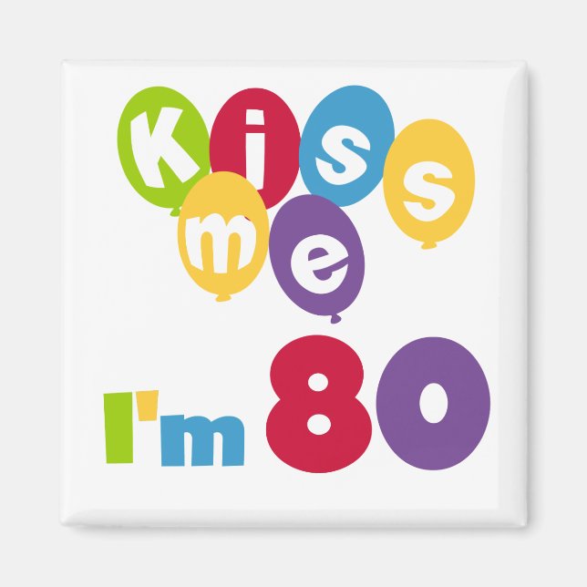Aimant Kiss Me I'm 80 Anniversaire T-shirts et cadeaux (Devant)