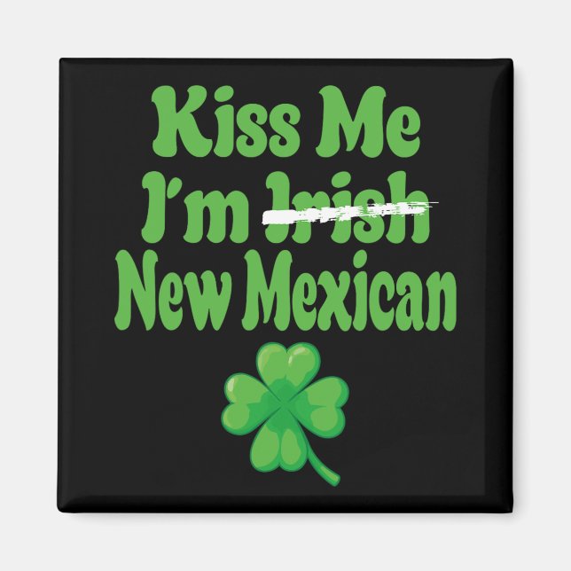 Aimant Kiss Me Im Irish New Mexican  (Devant)