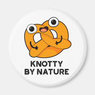 Aimant Knotty By Nature Funny Pretzel Pun