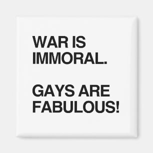 AIMANT LA GUERRE EST IMMORALE. LES HOMOSEXUELS SONT