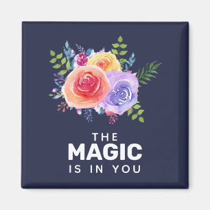 Aimant La magie est en vous Inspirational Floral Design