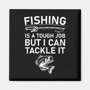 Aimant La pêche est un travail difficile mais je peux m'y