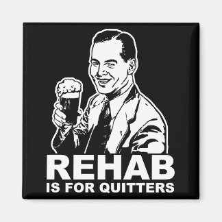 Aimant La Rehab Est Pour Les Quitters