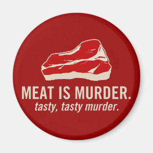 Aimant La viande est meurtre, meurtre savoureux