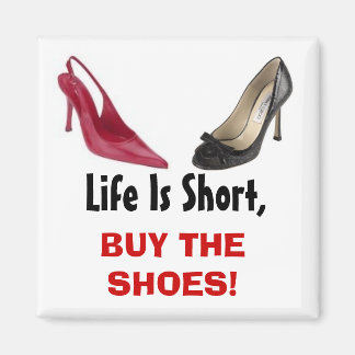 Aimant La vie est courte, ACHETEZ LES CHAUSSURES !