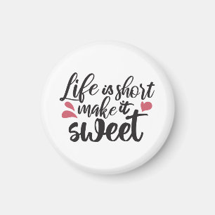 Aimant La vie est courte, la rendre douce - Citation insp