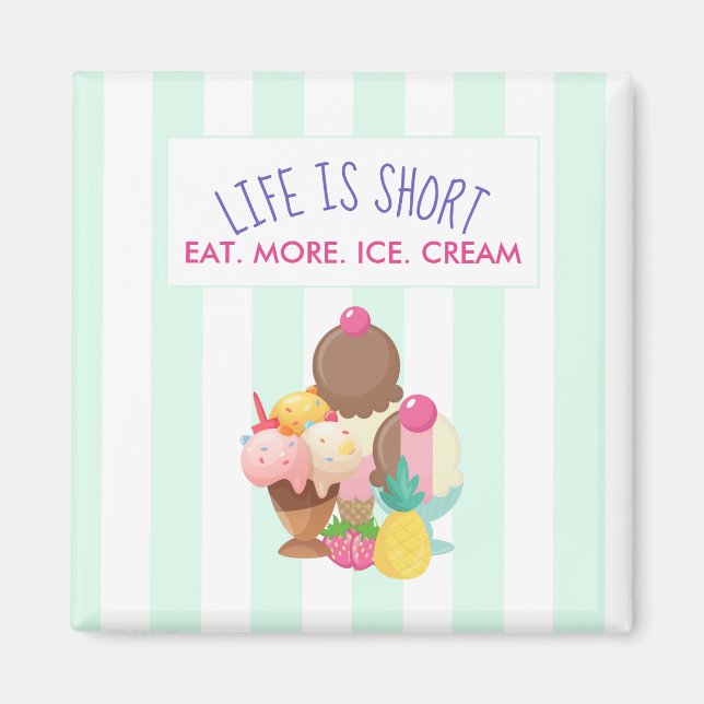Aimant La vie est courte Manger plus de glace Crème (Devant)
