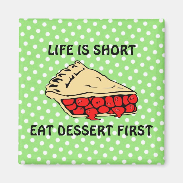 Aimant La vie est courte. Mangez D'Abord Le Dessert. (Devant)