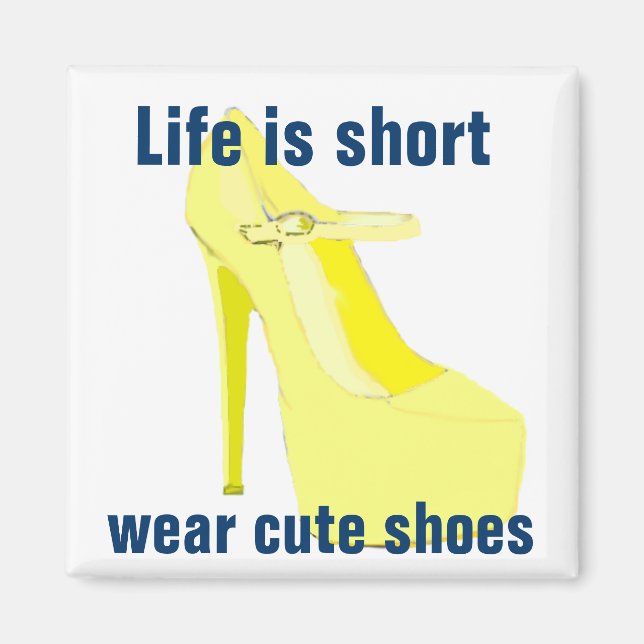 Aimant La vie est courte, porter de jolies chaussures (Devant)