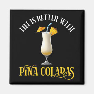 Aimant La vie est meilleure avec des Pina Coladas