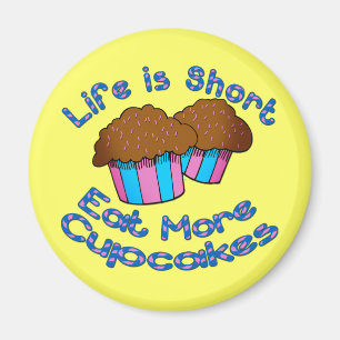 Aimant La vie est short, mangent plus de petits gâteaux 