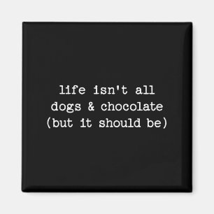 Aimant La vie n'est pas du chocolat pour chiens mais devr