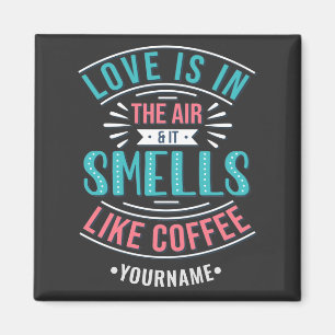 Aimant L'amour est dans l'air et ça sent le café