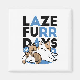 Aimant Laze Furr Days - Cute Lazy Cats Design