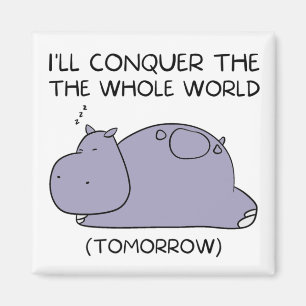 Aimant Lazy Funny Hippo Je vais conquérir le monde entier