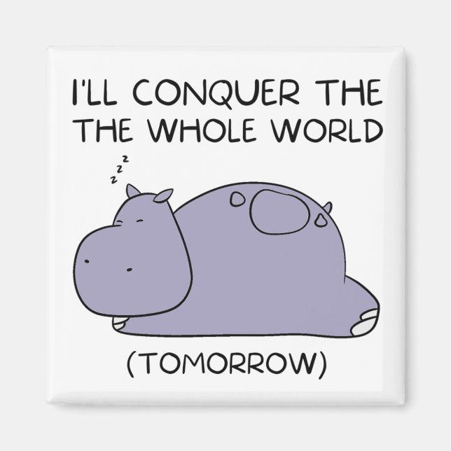 Aimant Lazy Funny Hippo Je vais conquérir le monde entier (Devant)