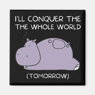 Aimant Lazy Hippo Je vais conquérir le monde demain