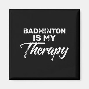 Aimant Le badminton est ma thérapie pour les joueurs de b