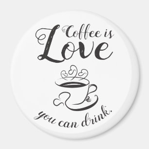 Aimant Le café est amour que vous pouvez boire