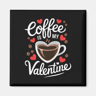 Aimant Le café est mon Valentin Design romantique pour l'