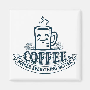 Aimant Le café rend tout mieux