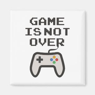 Aimant Le jeu n'est pas terminé