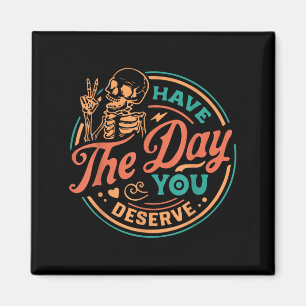 Aimant Le Jour Que Vous Méritez Skeleton Motivational Quo