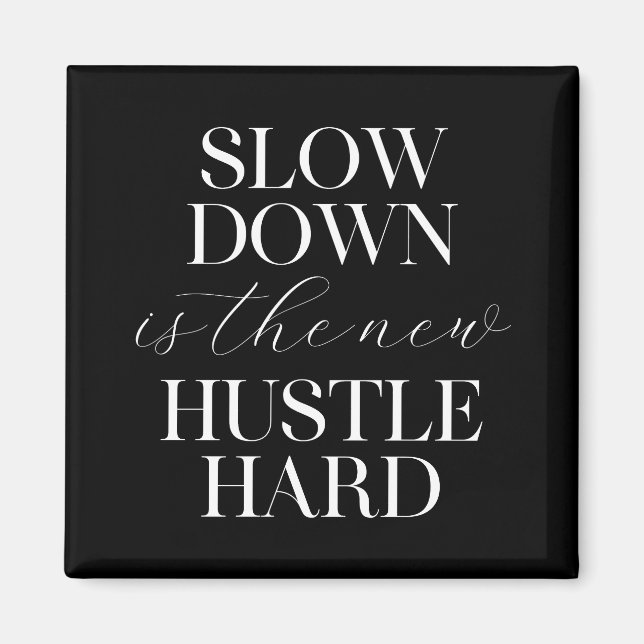 Aimant Le Ralentissement Est Le Nouvel Hustle Dur (Devant)