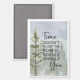 Aimant Le temps ne pousse pas la forêt. Vous ne devriez p