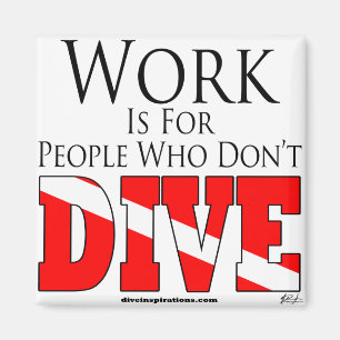 Aimant Le travail est pour les personnes qui ne plongent