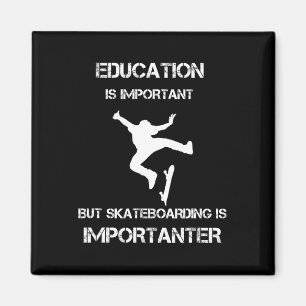 Aimant L'éducation est importante mais le skateboard est 