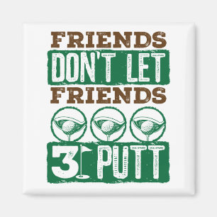 Aimant Les amis ne laissez pas les amis 3 Putt Golf Golf 