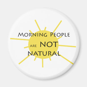 Aimant Les gens du matin ne sont PAS naturels